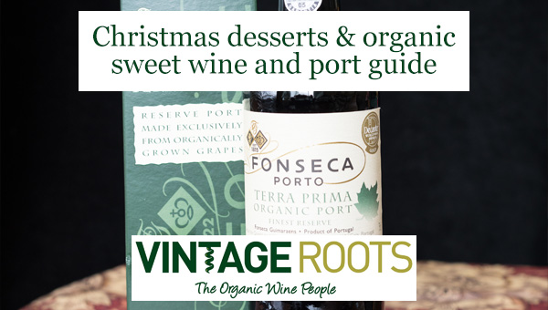 Christmas Desserts & Organic Sweet Wine and Port Guide